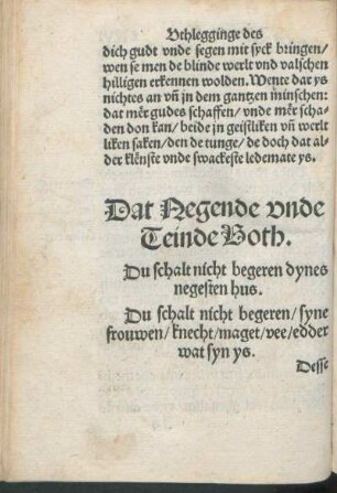 Dat Negende vnde Teinde Both. Du schalt nicht begeren dynes negesten hus. Du schalt nicht begeren/ syne frouwen/ knecht/ maget/ vee/ edder wat syn ys.
