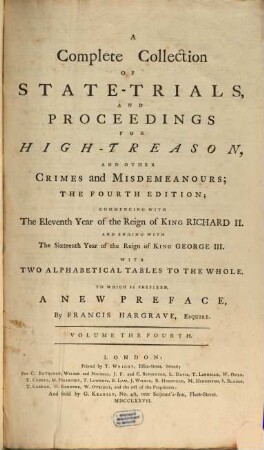 A Complete Collection Of State-Trials And Proceedings For High-Treason And Other Crimes and Misdemeanours : Commencing With The Eleventh Year of the Reign of King Richard II. And Ending With The Sixteenth Year of the Reign of King George III. ; With Two Alphabetical Tables To The Whole. 4