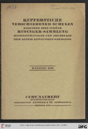 Nr. 13: Katalog / Curt Naubert, Kunstantiquariat Leipzig: Kupferstiche verschiedener Schulen : darunter eine schöne Ridinger-Sammlung, Handzeichnungen und Aquarelle, eine kleine Lipsiensien-Sammlung