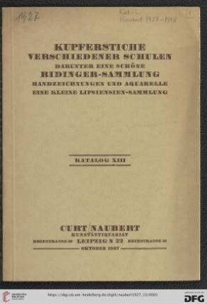 Nr. 13: Katalog / Curt Naubert, Kunstantiquariat Leipzig: Kupferstiche verschiedener Schulen : darunter eine schöne Ridinger-Sammlung, Handzeichnungen und Aquarelle, eine kleine Lipsiensien-Sammlung