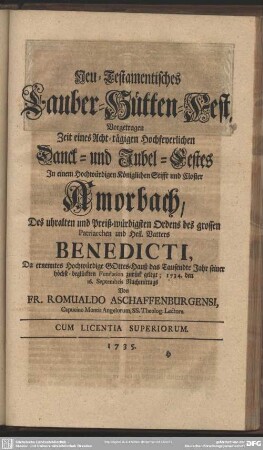 Neu-Testamentisches Zauber-Hütten-Fest, Vorgetragen ... In ... Amorbach ... 1734. den 16. Septembris Nachmittags Von Fr. Romualdo Aschaffenburgensi ...