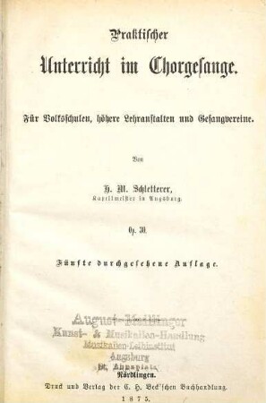 Praktischer Unterricht im Chorgesange : für Volksschulen, höhere Lehranstalten und Gesangvereine ; op. 30, 1.. Erste Stufe