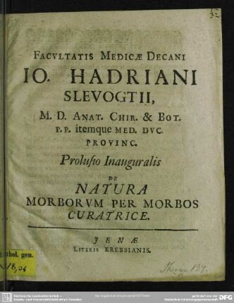 Facultatis medicae decani Io. Hadriani Slevogtii ... prolusio inauguralis de natura morborum per morbos curatrice