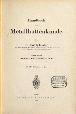 Handbuch der Metallhüttenkunde, 1. Kupfer, Blei, Silber, Gold