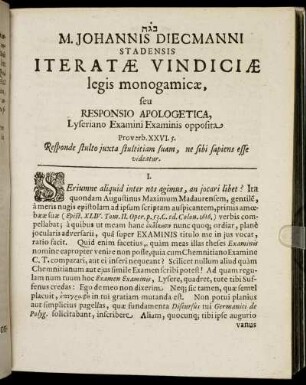M. Johannis Diecmanni Stadensis Iteratae Vindiciae legis monogamicae seu Responsio Apologetica, Lyseriano Examini Examinis ...