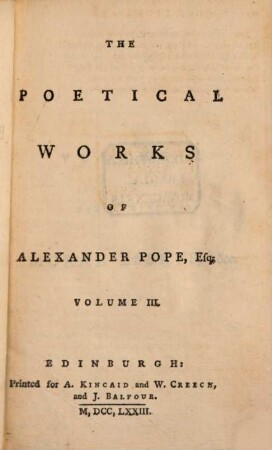 The Poetical Works Of Alexander Pope, Esq.. 3, [Containing His Moral Essays, &c.]