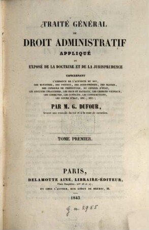 Traité général de droit administratif appliqué ou Exposé de la doctrine et de la jurisprudence..., 1