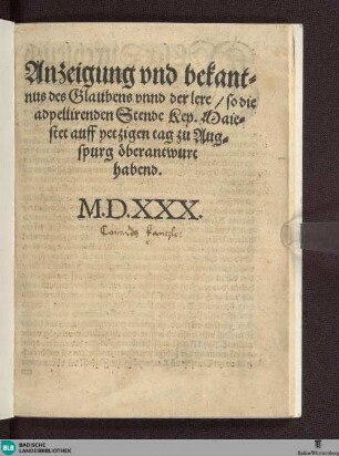 Anzeigung vnd bekantnus des Glaubens vnnd der lere : so die adpellirenden Stende Key. Maiestet auff yetzigen Tag zu Augspurg öberantwurt habend