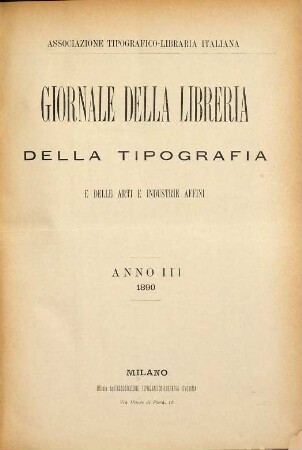 Giornale della libreria, della tipografia e delle arti e industrie affini : supplemento alla Bibliografia Italiana pubblicato dall'Associazione Tipografica-Libraria Italiana. 3. 1890