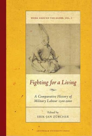 Fighting for a living : a comparative study of military labour 1500-2000