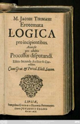 M. Jacobi Thomasii Erotemata Logica pro incipientibus : Accessit pro adultis Processus disputandi