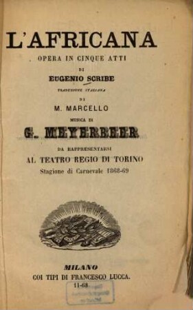 L' Africana : opera in cinque atti ; da rappresentarsi al Teatro Regio di Torino, stagione di Carnevale 1868-69
