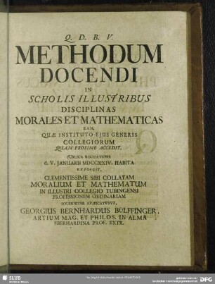 Methodum Docendi In Scholis Illustribus Disciplinas Morales Et Mathematicas Eam, Quae Instituto Eius Generis Collegiorum Quam Proxime Accedit, Publice Recitatione D. V. Ianuarii MDCCXXIV Habita ...