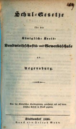 Schul-Gesetze für die Königliche Kreis-Landwirthschafts- und Gewerbsschule zu Regensburg