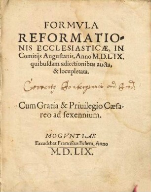Formvla Reformationis Ecclesiasticae : In Comitijs Augustanis, Anno M.D.L.IX. quibusdam adiectionibus aucta, & locupletata