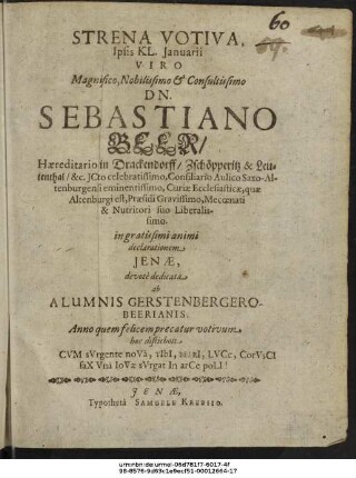 Strena Votiva, Ipsis KL. Ianuarii Viro ... Dn. Sebastiano Beer/ Haereditario in Drackendorff/ Zschöpperitz & Leutenthal/ &c. ICto ... in gratissimi animi declarationem