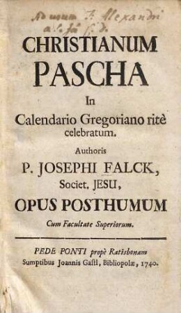 Christianum Pascha In Calendario Gregoriano ritè celebratum : Opus Posthumum