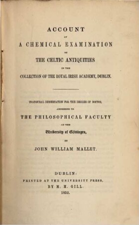 Account of a chemical examination of the Celtic antiquities in the collection of the Royal Irish Academy, Dublin : Inaug. Diss.