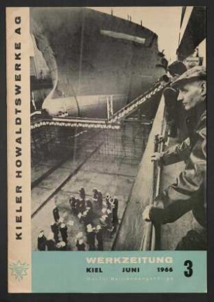Kieler Howaldtswerke AG, Werkszeitung 1966, aus dem Inhalt : Geplanter Zusammenschluß der deutschen Wserft AG Hamburg, er Howaldtswerke Hamburg und der Kieler Howaldtswerke AG, lautend Howaldtswerke Hamburg AG Deutsche Werft AG, Hamburg, Berechnung der Urlaubsvergütung, "Otto Hahn" Kernenergie