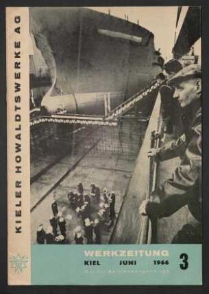 Kieler Howaldtswerke AG, Werkszeitung 1966, aus dem Inhalt : Geplanter Zusammenschluß der deutschen Wserft AG Hamburg, er Howaldtswerke Hamburg und der Kieler Howaldtswerke AG, lautend Howaldtswerke Hamburg AG Deutsche Werft AG, Hamburg, Berechnung der Urlaubsvergütung, "Otto Hahn" Kernenergie