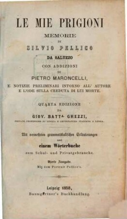 Le mie prigioni : memorie di Silvio Pellico da Saluzzo. Con addizioni di Pietro Maroncelli ...