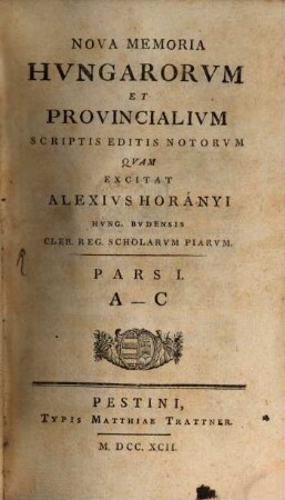 Nova Memoria Hvngarorum Et Provincialium : Scriptis Editis Notorum. 1, A - C