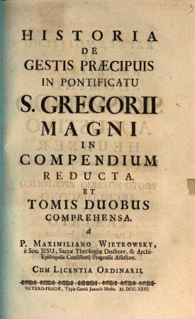 Historia De Gestis Praecipuis In Pontificatu S. Gregorii Magni : In Compendium Reducta. Et Tomis Duobus Comprehensa
