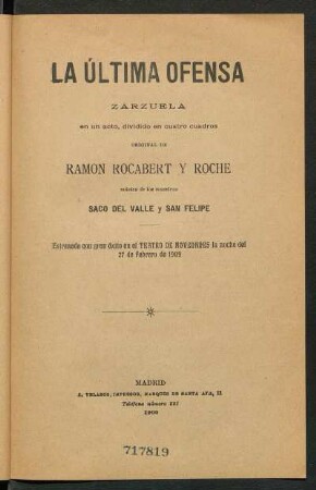 La última ofensa : zarzuela en un acto, dividido en cuatro cuadros, original