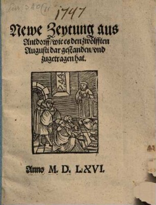 Newe Zeytung aus Antdorff, wie es den zwölfften Augusti dar gestanden, vnd zugetragen hat