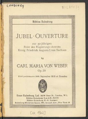 Jubel-Ouverture : zur 50jährigen Feier des Regierungs-Antritts König Friedrich Augusts I. von Sachsen : op. 59 : first performance 20th September 1818 at Dresden