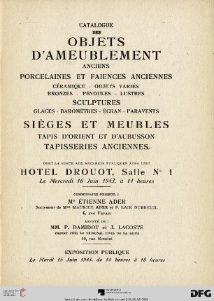 Catalogue des objets d'ameublement anciens : porcelaines et faiences anciennes ... sculptures ... sièges et meubles ... tapis d'Orient et d'Aubusson, tapisseries anciennes ; dont la vente aux enchères publiques aura lieu Hotel Drouot, le mercredi 16 juin 1943