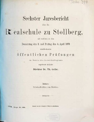 Jahresbericht über die Realschule zu Stollberg : mit welchem zu den ... stattfindenden öffentlichen Prüfungen ... ergebenst einladet ..., 1878/79 = Jahresb. 6