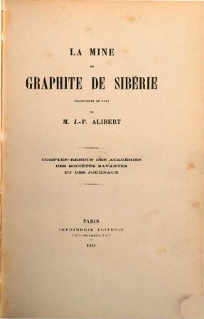 La Mine de Graphite Sibérie découverte en 1847 par M. J. P. Alibert : Comptes-rendus des Académies des Sociétés Savantes et des Journaux
