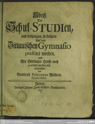Abriß Der Schul-Studien, und desjenigen, so bishero Auf dem Zittauischen Gymnasio praestiret worden ...