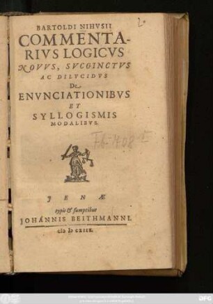 Bartoldi Nihusii Commentarius Logicus Novus, Succinctus Ac Dilucidus De Enunciationibus Et Syllogismis Modalibus