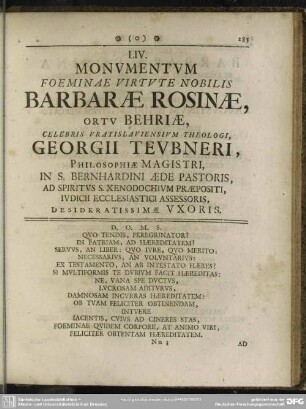 LIV. Monumentum Foeminae Virtute Nobilis Barbarae Rosinae, ortu Behriae, Celebris Vratislaviensium Theologi, Georgii Teubneri, Philosophiae Magistri [...]