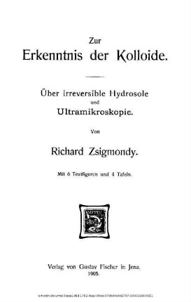 Zur Erkenntnis der Kolloide : über irreversible Hydrosole und Ultramikroskopie