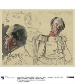 General der Infaterie Eduard von Peucker, 1. Kopfstudie, Profil nach links, 2. Brustbild etwas nach rechts, Blick nach links, dazwischen Kopfstudie, Profil nach rechts, Porzrätstudien zu "Die Krönung Wilhelms I. in Königsberg"