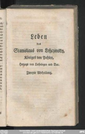 Leben des Stanislaus Leszczinsky, Königes von Pohlen, Herzogs von Lothringen und Bar. Zweyte Abtheilung.