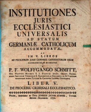 Institutiones Juris Ecclesiastici Universalis Ad Statum Germaniæ Catholicum Accomodatæ, Liber V.. De Processu Criminali Ecclesiastico