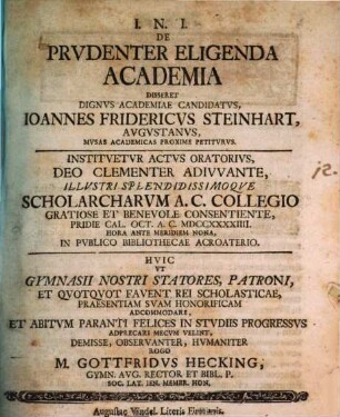 De prudenter eligenda academia disseret dignus academiae Candidatus, Ioannes Fridericus Steinhart ... instituetur actus oratorius ... ; huic ... rogo M. Gottfridus Hecking