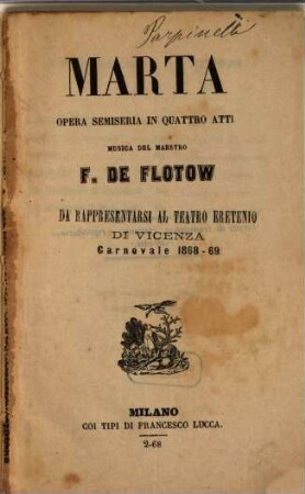 Marta : opera semiseria in quattro atti ; da rappresentarsi al Teatro Eretenio di Vicenza, carnovale 1868 - 69