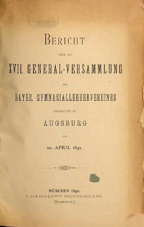Bericht über die ... Generalversammlung des Bayerischen Gymnasiallehrervereines. 17. 1892
