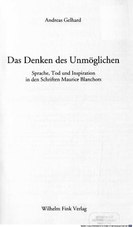 Das Denken des Unmöglichen : Sprache, Tod und Inspiration in den Schriften Maurice Blanchots