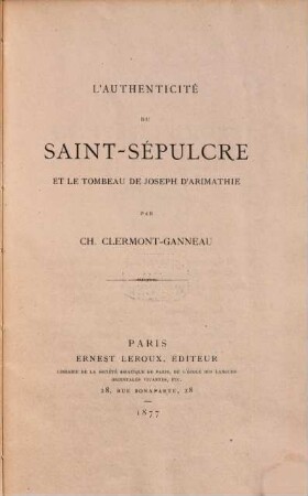 L' authenticité du Saint-Sépulcre et le tombeau de Joseph d'Arimathie