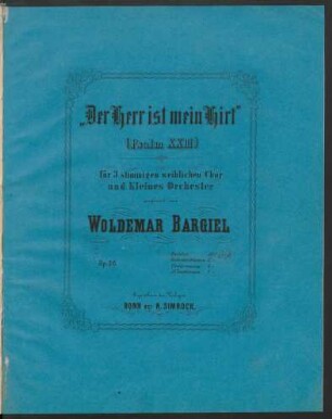 "Der Herr ist mein Hirt" : (Psalm XXIII) ; für 3 stimmigen weiblichen Chor und kleines Orchester ; op. 26
