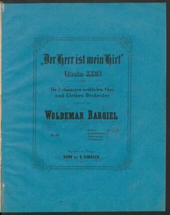 &quot;Der Herr ist mein Hirt&quot; : (Psalm XXIII) ; für 3 stimmigen weiblichen Chor und kleines Orchester ; op. 26