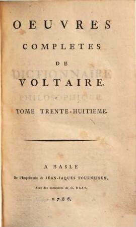 Oeuvres complètes de Voltaire. 38. Dictionnaire philosophiques ; 2. - 1786. - 552 S.