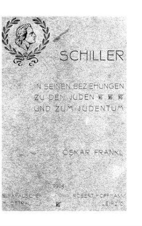 Friedrich Schiller in seinen Beziehungen zu den Juden und zum Judentum / Oskar Frankl