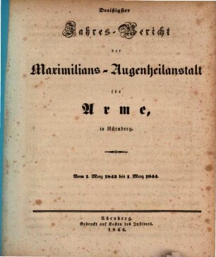 Jahresbericht der Maximilians-Augenheilanstalt für Arme in Nürnberg. 30. 1843/44